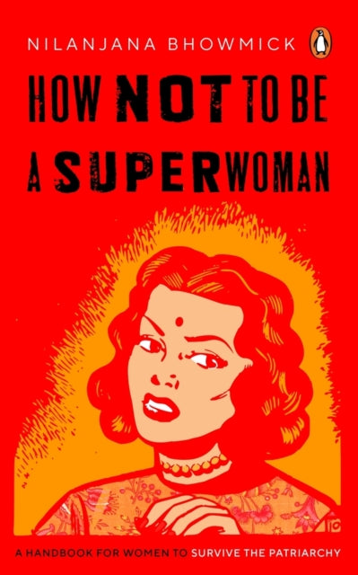 How Not to Be a Superwoman: A Handbook for Women to Survive the Patriarchy