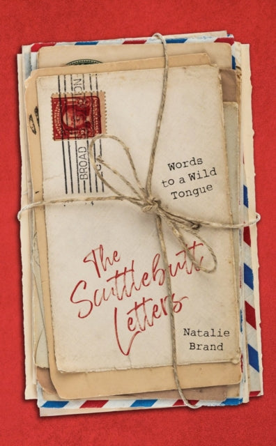 The Scuttlebutt Letters: Words to a Wild Tongue