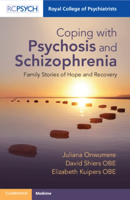 Coping with Psychosis and Schizophrenia: Family Stories of Hope and Recovery