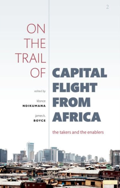 On the Trail of Capital Flight from Africa: The Takers and the Enablers