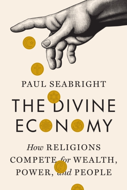 The Divine Economy: How Religions Compete for Wealth, Power, and People