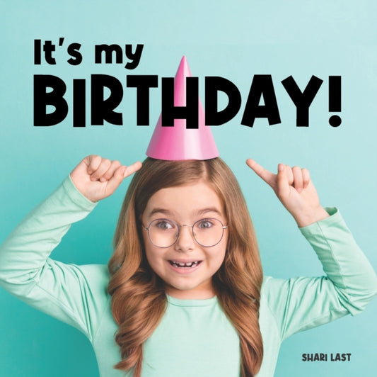 It's My Birthday!: Meet many different children as they celebrate their birthdays