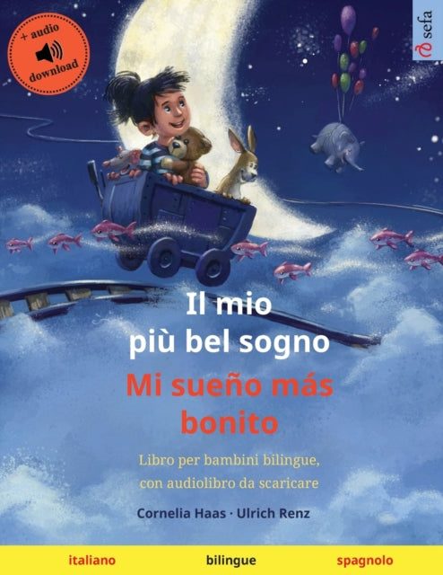 Il mio pi? bel sogno - Mi sue?o m?s bonito (italiano - spagnolo): Libro per bambini bilingue con audiolibro e video online