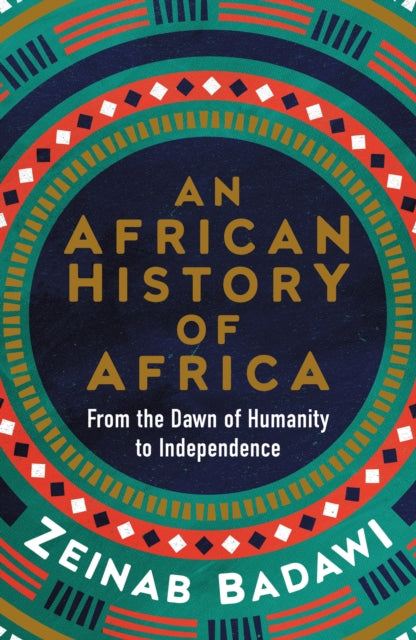 An African History of Africa: From the Dawn of Humanity to Independence