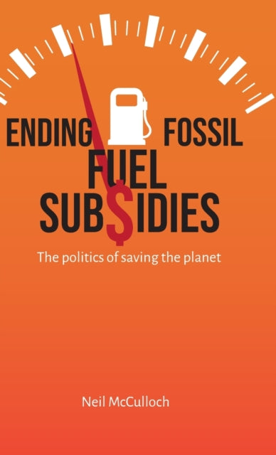 Ending Fossil Fuel Subsidies: The politics of saving the planet