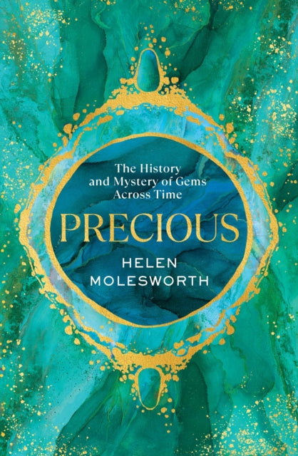 Precious: The History and Mystery of Gems Across Time