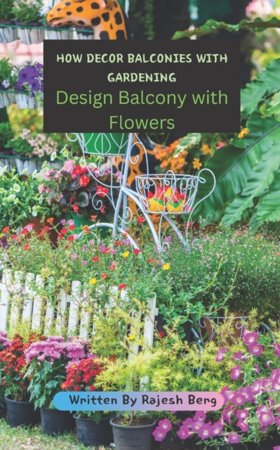 How Decor Balconies with Gardening: Design Balcony with Flowers