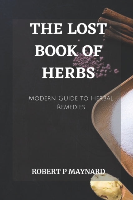 The Lost Book of Herbs: A Modern Guide to Herbal Remedies