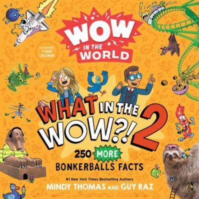 Wow in the World: What in the WOW?! 2: 250 MORE Bonkerballs Facts