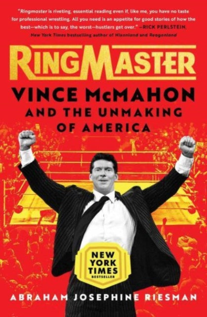 Ringmaster: Vince McMahon and the Unmaking of America