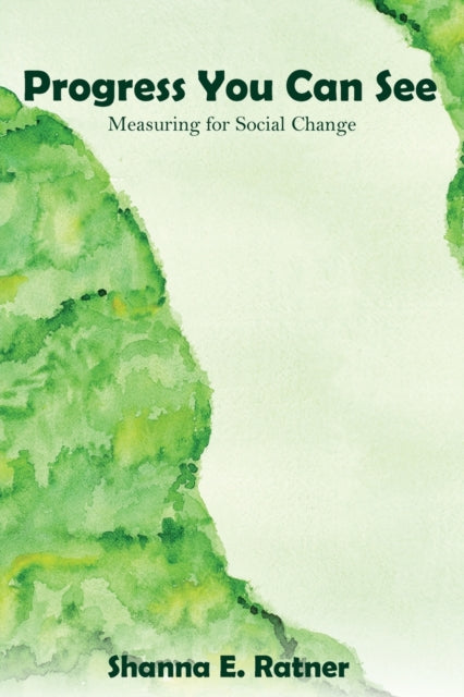 Progress You Can See: Measuring for Social Change