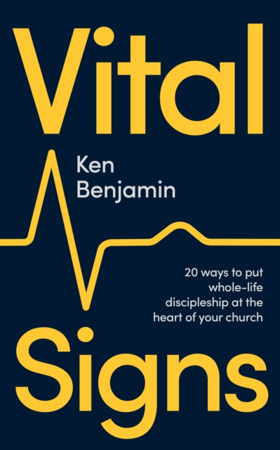 Vital Signs: 20 ways to put whole-life discipleship at the heart of your church