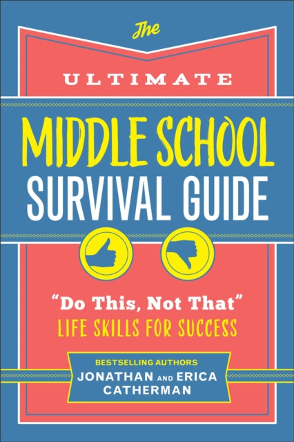 The Ultimate Middle School Survival Guide: "Do This, Not That" Life Skills for Success