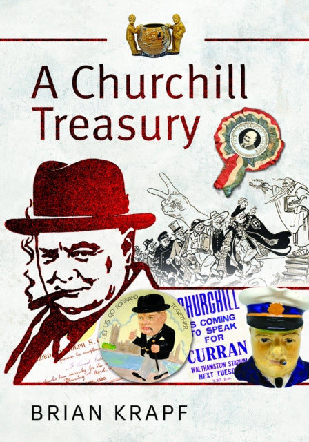 A Churchill Treasury: Sir Winston’s Public Service through Memorabilia