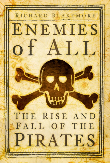 Enemies of All: The Rise and Fall of the Pirates