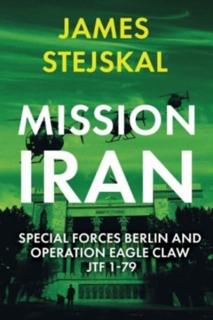 Mission Iran: Special Forces Berlin & Operation Eagle Claw, Jtf 1-79