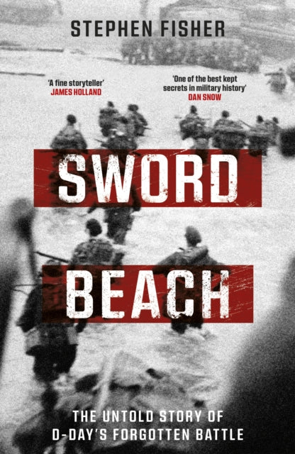 Sword Beach: The Untold Story of D-Day’s Forgotten Victory