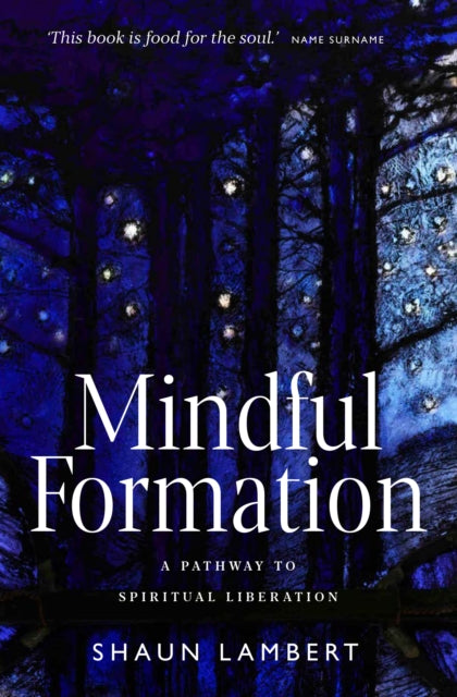 Mindful Formation: A Pathway to Spiritual Liberation