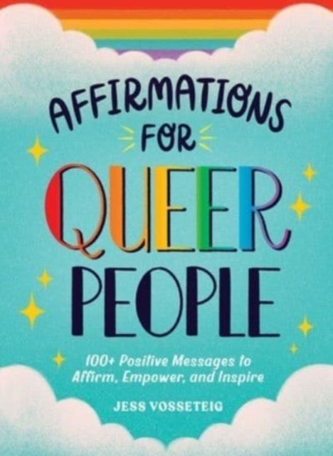 Affirmations for Queer People: 100+ Positive Messages to Affirm, Empower, and Inspire