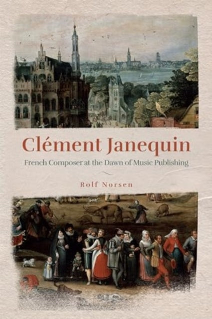 Clement Janequin: French Composer at the Dawn of Music Publishing