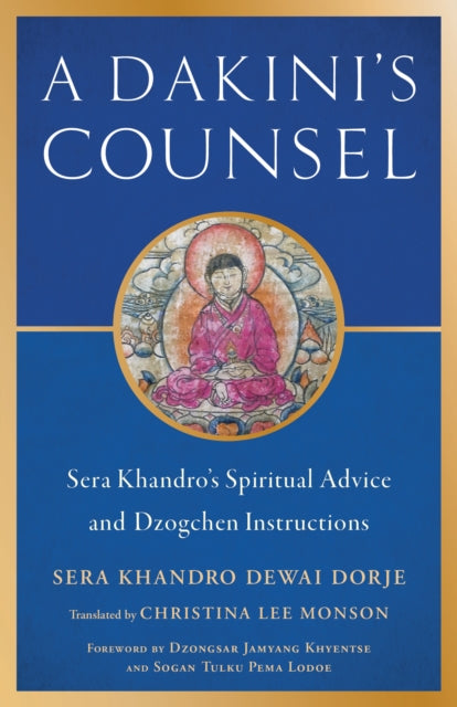 Dakini's Counsel: Sera Khandro's Spiritual Advice and Dzogchen Instructions