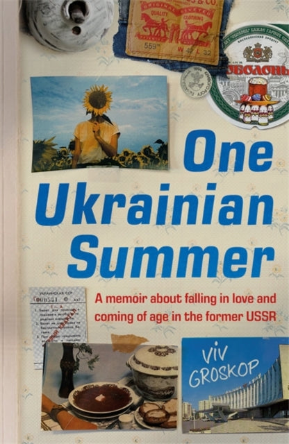 One Ukrainian Summer: A memoir about falling in love and coming of age in the former USSR