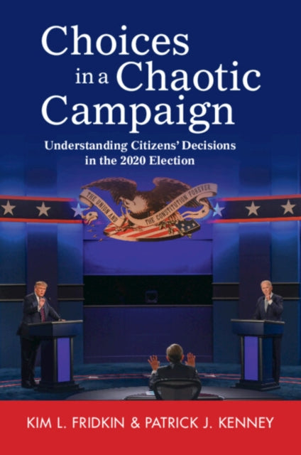 Choices in a Chaotic Campaign: Understanding Citizens' Decisions in the 2020 Election