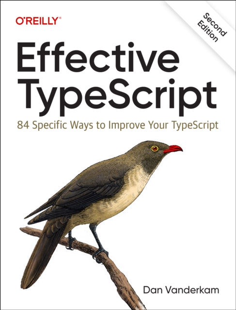 Effective Typescript: 83 Specific Ways to Improve Your Typescript