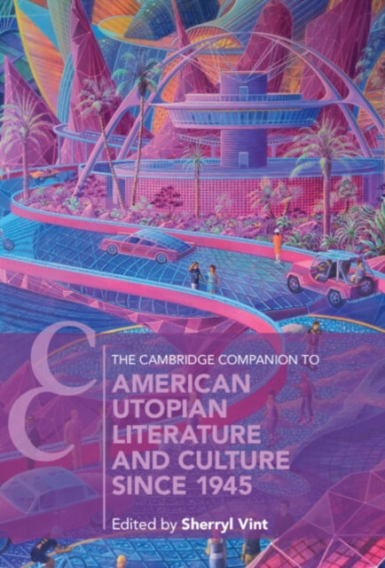 The Cambridge Companion to American Utopian Literature and Culture since 1945