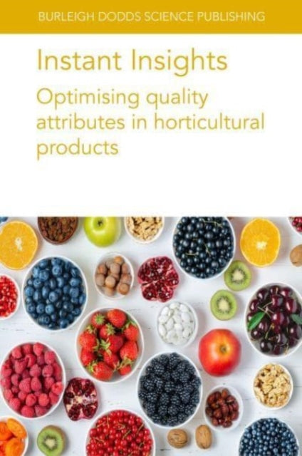 Instant Insights: Optimising Quality Attributes in Horticultural Products