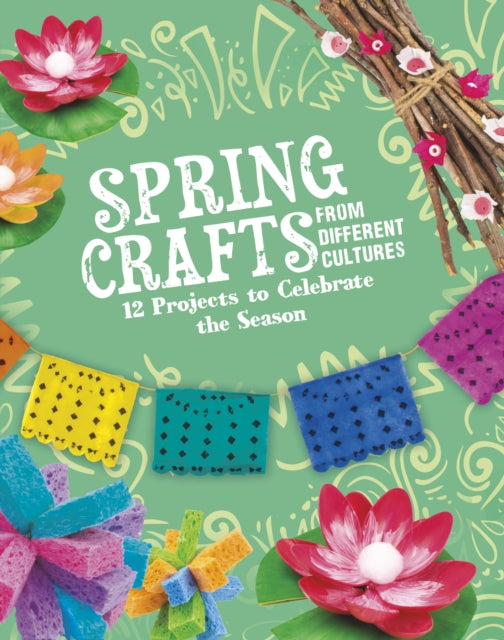 Spring Crafts From Different Cultures: 12 Projects to Celebrate the Season