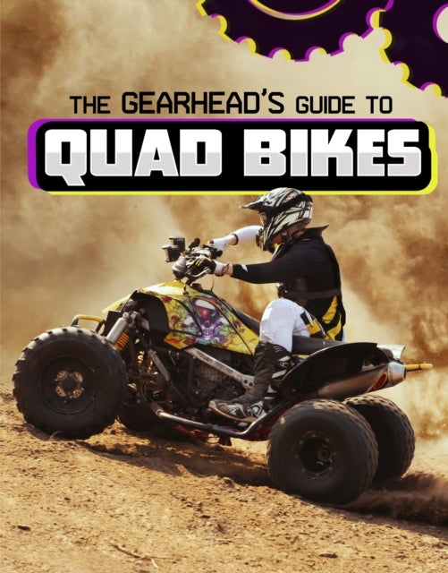 The Gearhead's Guide to Quad Bikes