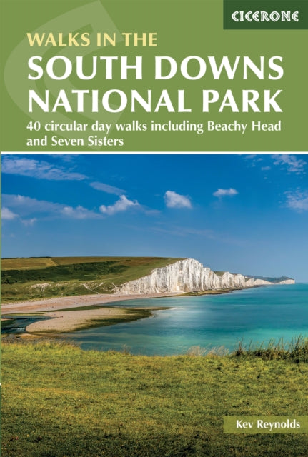 Walks in the South Downs National Park: 40 circular day walks including Beachy Head and the Seven Sisters