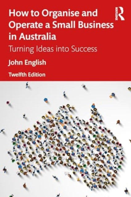 How to Organise and Operate a Small Business in Australia: Turning Ideas into Success
