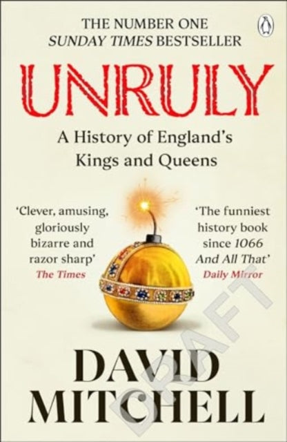 Unruly: The Number One Bestseller ‘Horrible Histories for grownups’ The Times