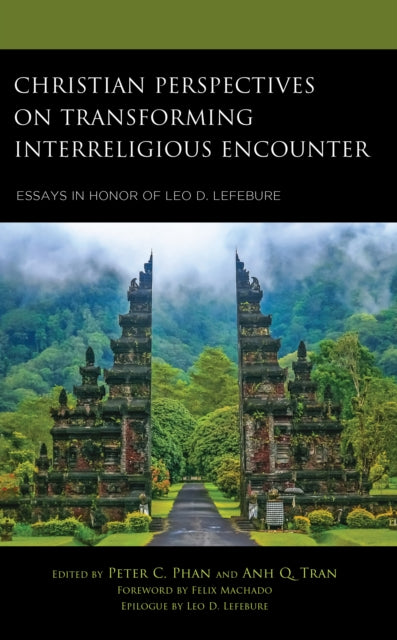 Christian Perspectives on Transforming Interreligious Encounter: Essays in Honor of Leo D. Lefebure