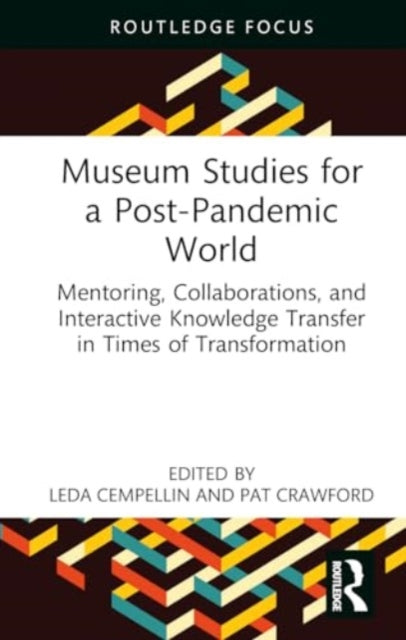 Museum Studies for a Post-Pandemic World: Mentoring, Collaborations, and Interactive Knowledge Transfer in Times of Transformation