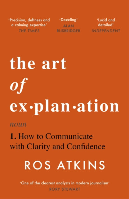 The Art of Explanation: How to Communicate with Clarity and Confidence