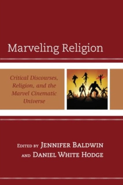 Marveling Religion: Critical Discourses, Religion, and the Marvel Cinematic Universe