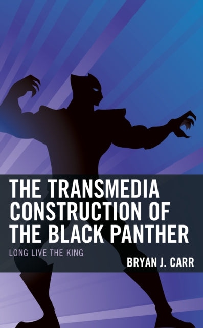 The Transmedia Construction of the Black Panther: Long Live the King