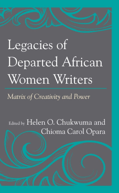 Legacies of Departed African Women Writers: Matrix of Creativity and Power