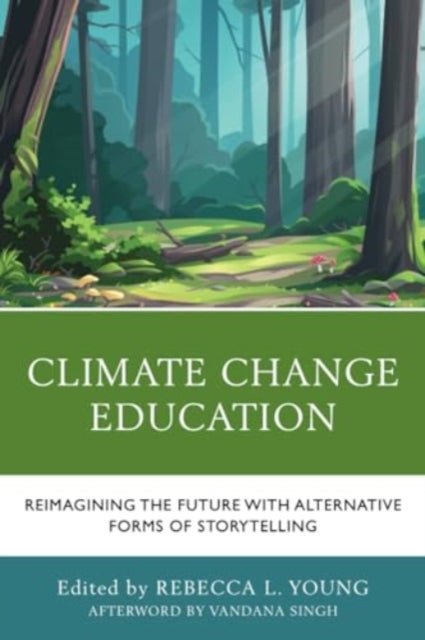 Climate Change Education: Reimagining the Future with Alternative Forms of Storytelling