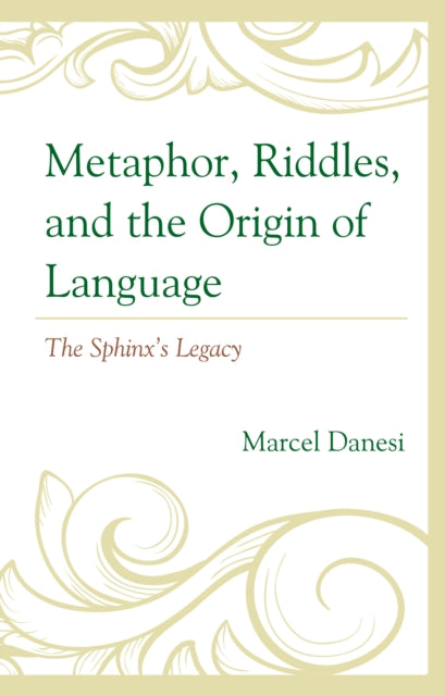 Metaphor, Riddles, and the Origin of Language: The Sphinx’s Legacy