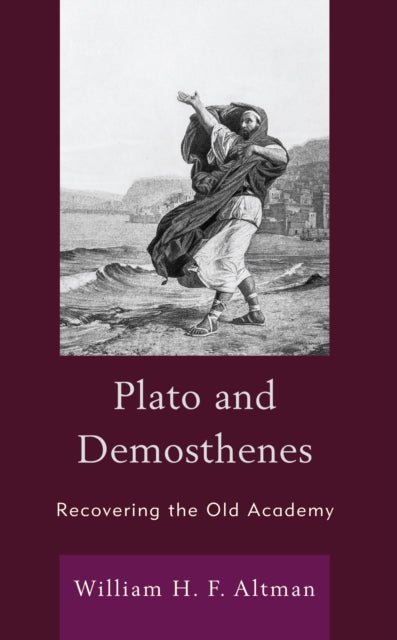 Plato and Demosthenes: Recovering the Old Academy