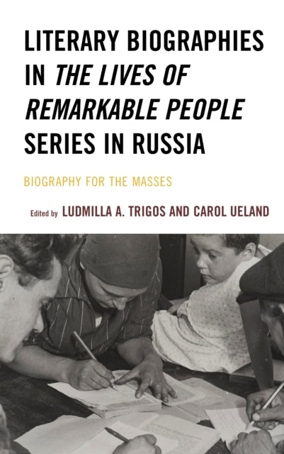 Literary Biographies in The Lives of Remarkable People Series in Russia: Biography for the Masses