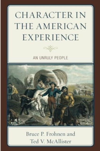 Character in the American Experience: An Unruly People