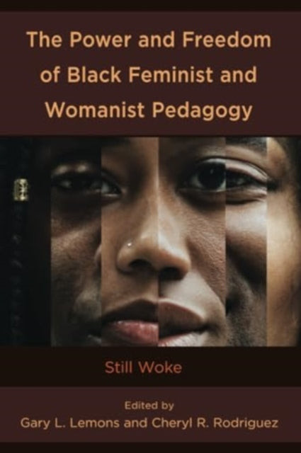 The Power and Freedom of Black Feminist and Womanist Pedagogy: Still Woke