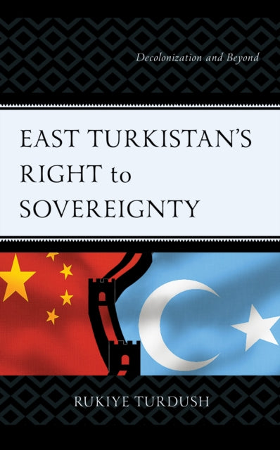 East Turkistan's Right to Sovereignty: Decolonization and Beyond