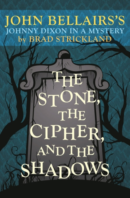 The Stone, the Cipher, and the Shadows: John Bellairs's Johnny Dixon in a Mystery