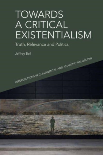 Towards a Critical Existentialism: Truth, Relevance and Politics